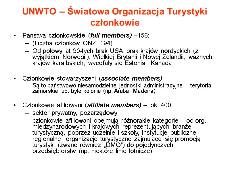UNWTO – Światowa Organizacja Turystyki członkowie Państwa członkowskie (full members) –156: (Liczba członków ONZ: